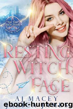 Resting Witch Face (Not Your Basic Witch Book 2) by A.J. Macey & Jarica James