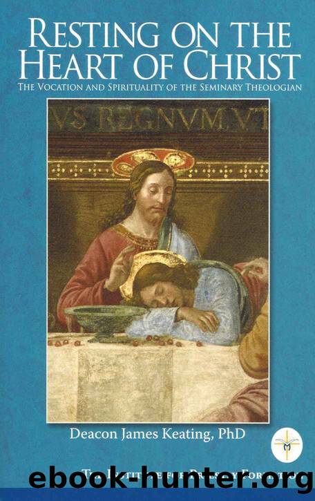 Resting on the Heart of Christ: The Vocation and Spirituality of the Seminary Theologian by James Keating