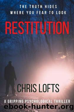 Restitution: The truth hides where you fear to look. by Chris Lofts