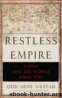 Restless Empire: China and the World Since 1750 by Odd Arne Westad