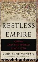 Restless Empire: China and the World Since 1750 by Westad Odd Arne