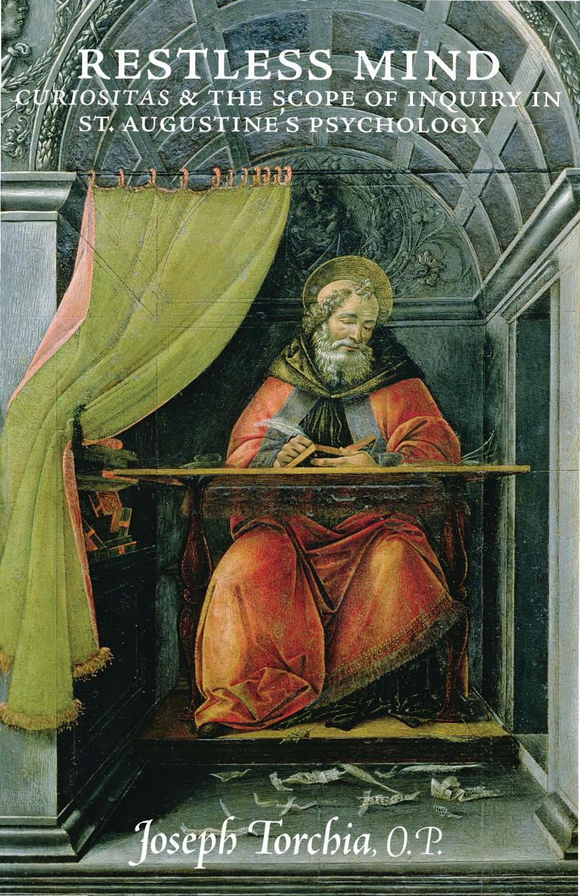 Restless Mind: Curiositas and the Scope of Inquiry in St. Augustine's Psychology by Joseph Torchia Op