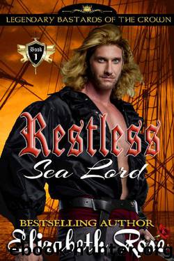 Restless Sea Lord (Legendary Bastards of the Crown Series Book 1) by Elizabeth Rose