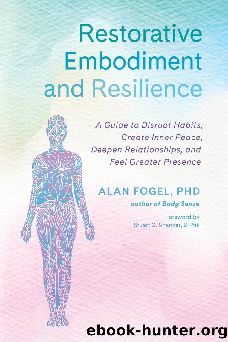 Restorative Embodiment and Resilience by Alan Fogel Ph.D