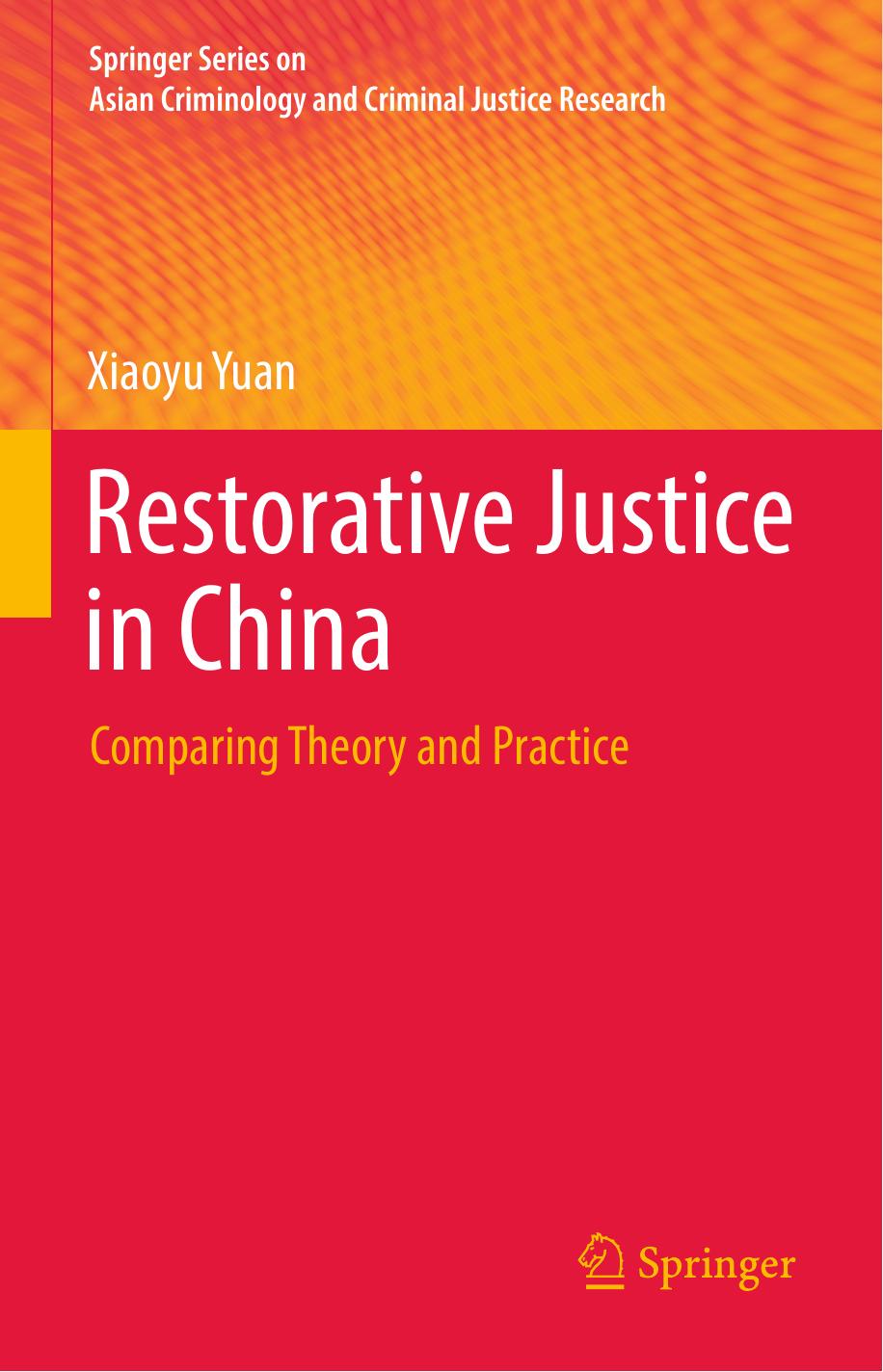 Restorative Justice in China: Comparing Theory and Practice by Xiaoyu Yuan (auth.)