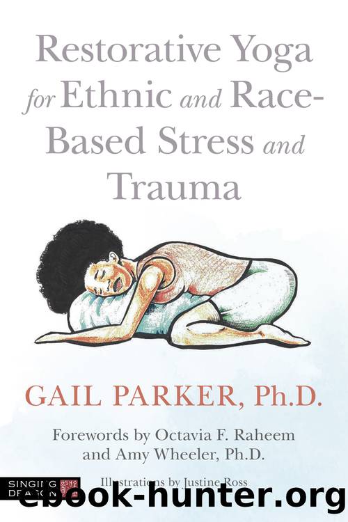 Restorative Yoga for Ethnic and Race-Based Stress and Trauma by Gail Parker