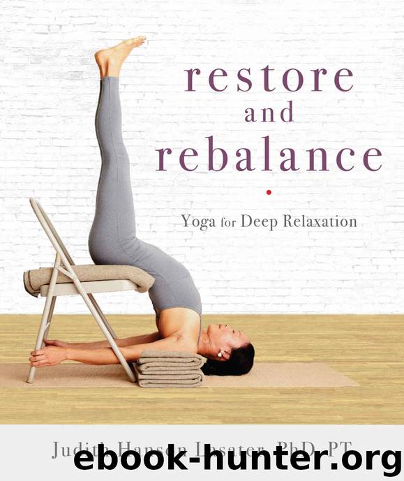 Restore and Rebalance: Yoga for Deep Relaxation by Judith Hanson Lasater