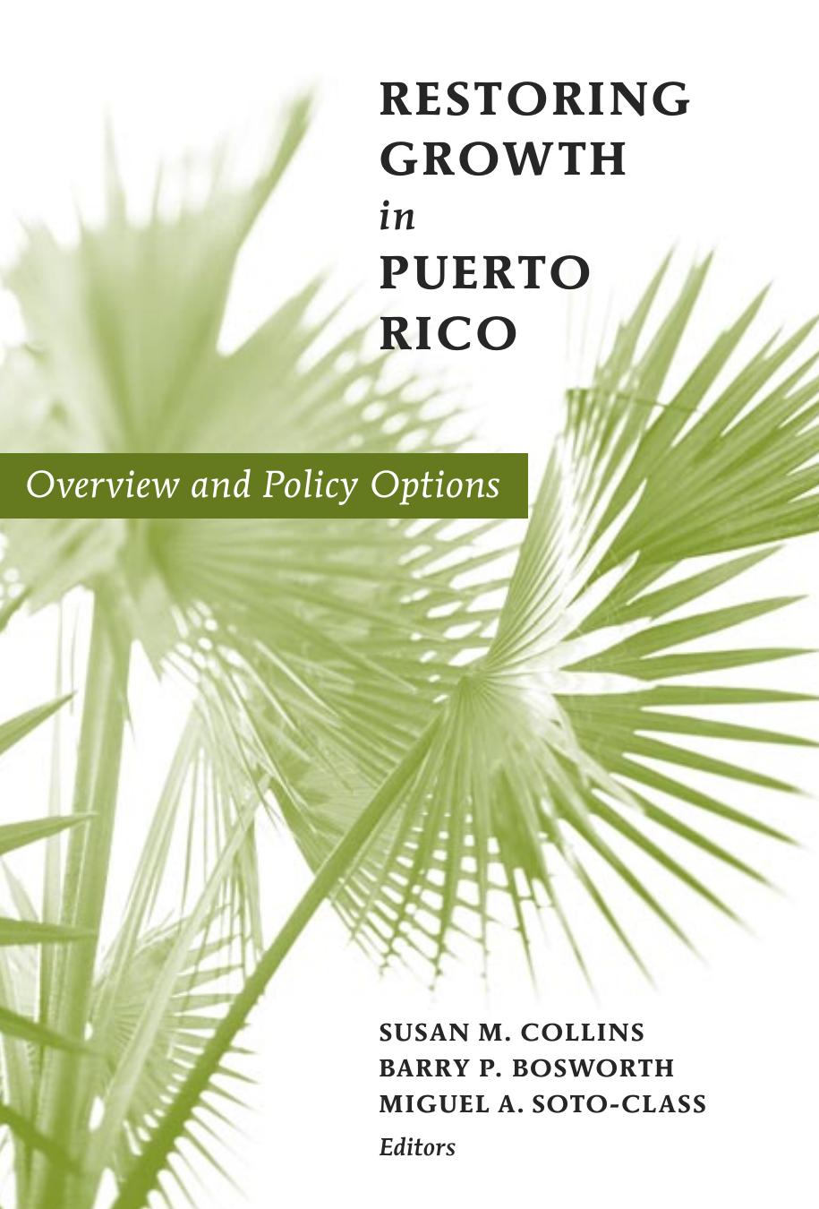 Restoring Growth in Puerto Rico : Overview and Policy Options by Susan M. Collins; Barry P. Bosworth; Miguel A. Soto-Class