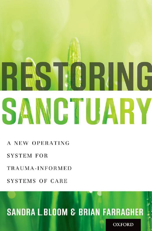 Restoring Sanctuary: A New Operating System for Trauma-Informed Systems of Care by Unknow