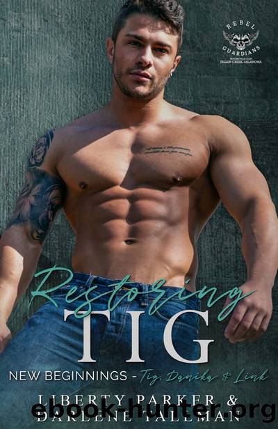Restoring Tig by Liberty Parker & Darlene Tallman