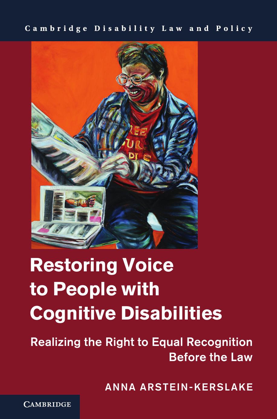 Restoring Voice to People with Cognitive Disabilities: Realizing the Right to Equal Recognition before the Law by Unknow