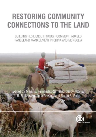 Restoring community connections to the land : building resilience through community-based rangeland management in China and Mongolia by María Edith Fernández-Giménez; et al