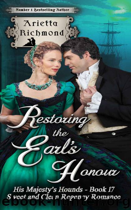 Restoring the Earl's Honour: Sweet and Clean Regency Romance (His Majesty's Hounds Book 17) by Arietta Richmond