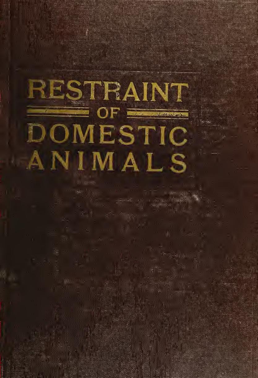 Restraint of domestic animals : a book for the use of students and practitioners by White George Ransom 1874-