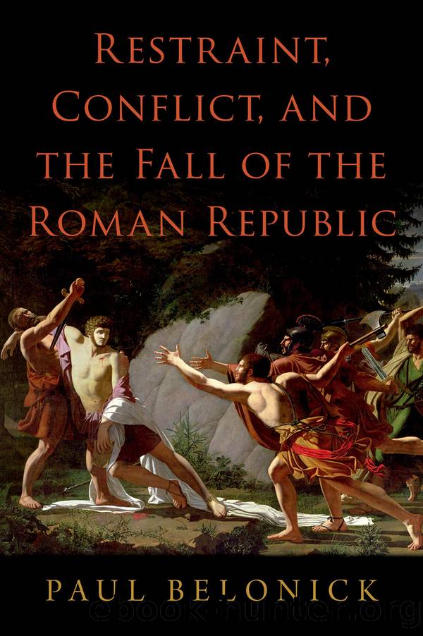 Restraint, Conflict, and the Fall of the Roman Republic by Paul Belonick;