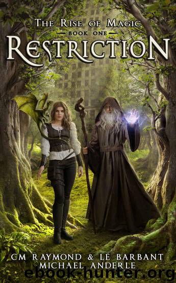 Restriction: A Kurtherian Gambit Series (The Rise of Magic Book 1) by CM Raymond & LE Barbant & Michael Anderle