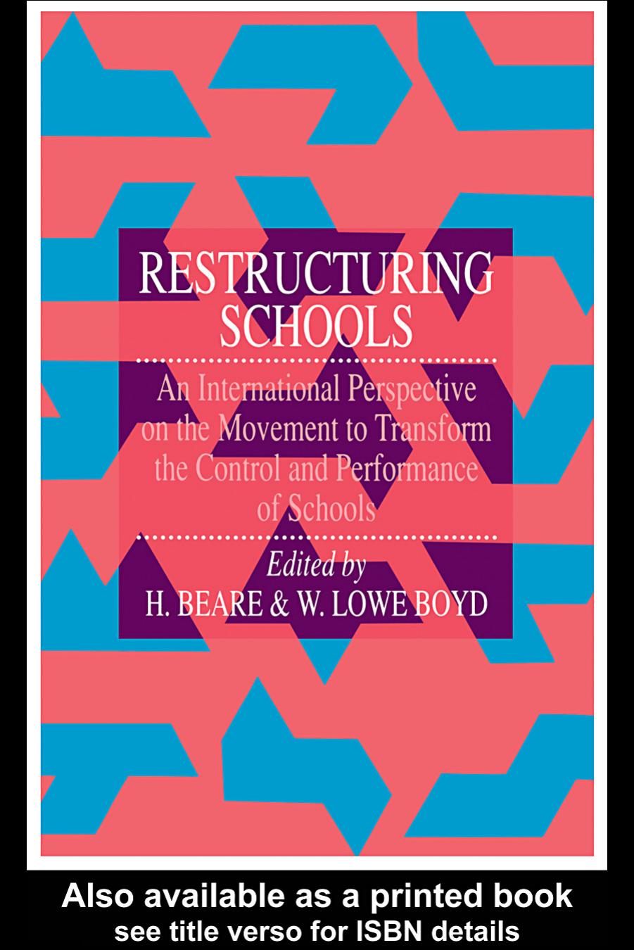 Restructuring Schools: An International Perspective On The Movement To Transform The Control And performance of schools by Hedley Beare