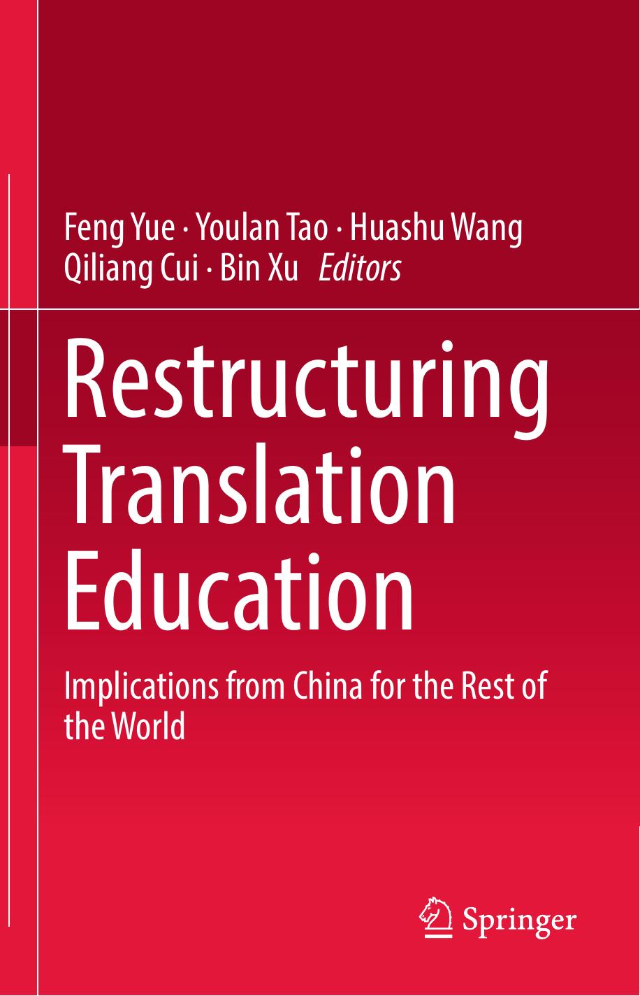 Restructuring Translation Education: Implications from China for the Rest of the World by Feng Yue Youlan Tao Huashu Wang Qiliang Cui Bin Xu