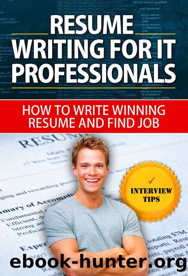 Resume Writing for IT Professionals - How to Write Winning Resume and Find Job: Get The Job, Resume Writing, Killer Resume, Find a Job, Job of Your Dream, ... a Job, Job of Your Dream, Sell Yourself) by Allan Green