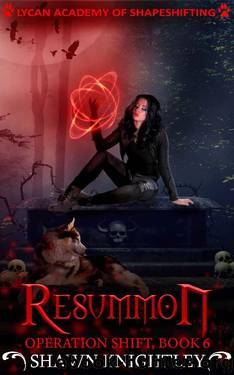 Resummon: (Lycan Academy of Shapeshifting: Operation Shift, Book 6) by Shawn Knightley