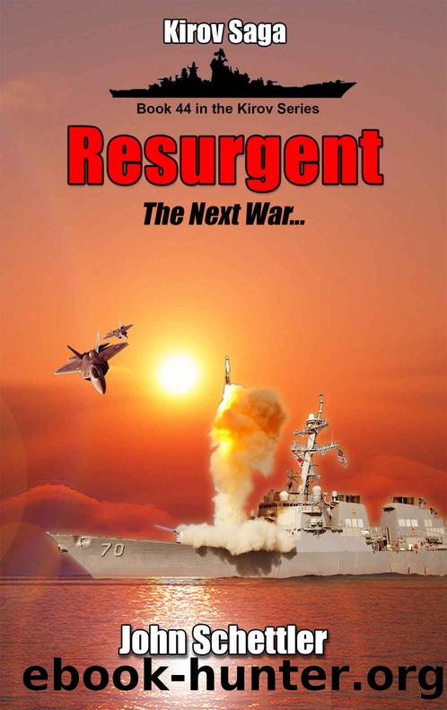 Resurgent: The Next War, Volume 4 (Kirov Series Book 44) by John Schettler