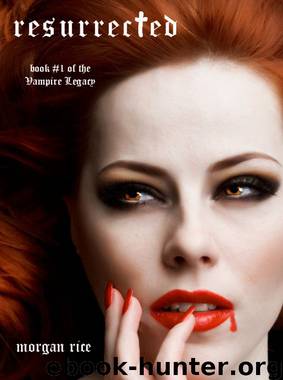 Resurrected (Part One) (Book #1 of the Vampire Legacy) by Morgan Rice