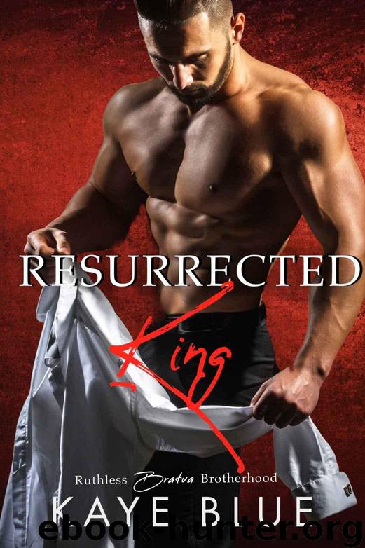 Resurrected King (Ruthless Bratva Brotherhood Book 2) by Blue Kaye
