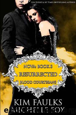 Resurrected: A Vampire Blood Courtesans Romance by Kim Faulks & Michelle Fox