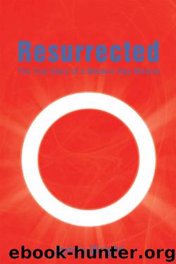 Resurrected: The True Story of a Modern-Day Miracle by James Wright