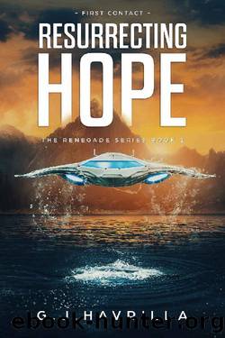 Resurrecting Hope : First Contact by G.J. Havrilla