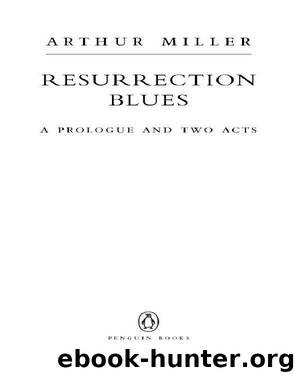 Resurrection Blues by Arthur Miller