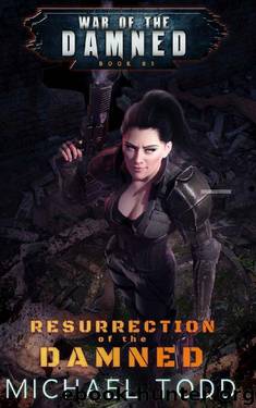 Resurrection Of The Damned: A Supernatural Action Adventure Opera (War of the Damned Book 1) by Michael Todd & Michael Anderle & Laurie Starkey