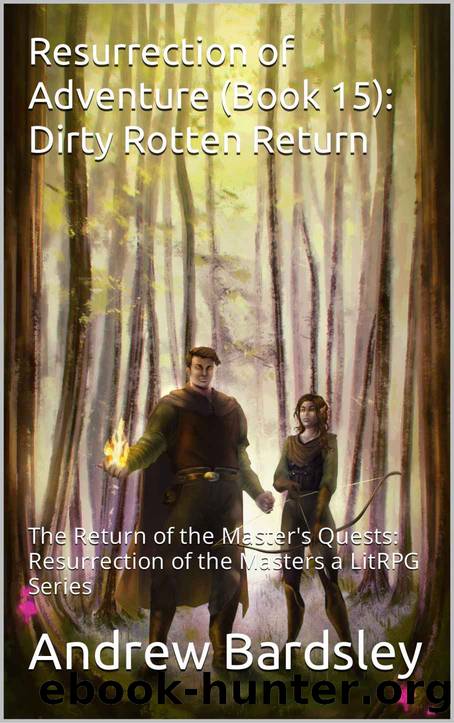 Resurrection of Adventure (Book 15): Dirty Rotten Return: The Return of the Master's Quests: Resurrection of the Masters a LitRPG Series by Andrew Bardsley