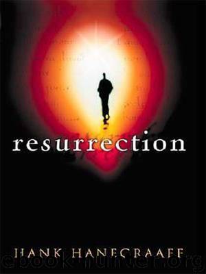 Resurrection: The Capstone in the Arch of Christianity by Hank Hanegraaff