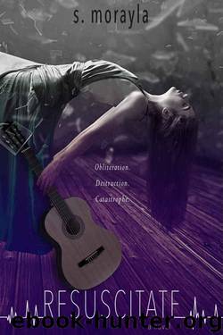 Resuscitate (Annihilate #1) by S. Morayla