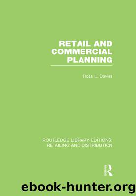 Retail and Commercial Planning (RLE Retailing and Distribution) by Davies Ross;