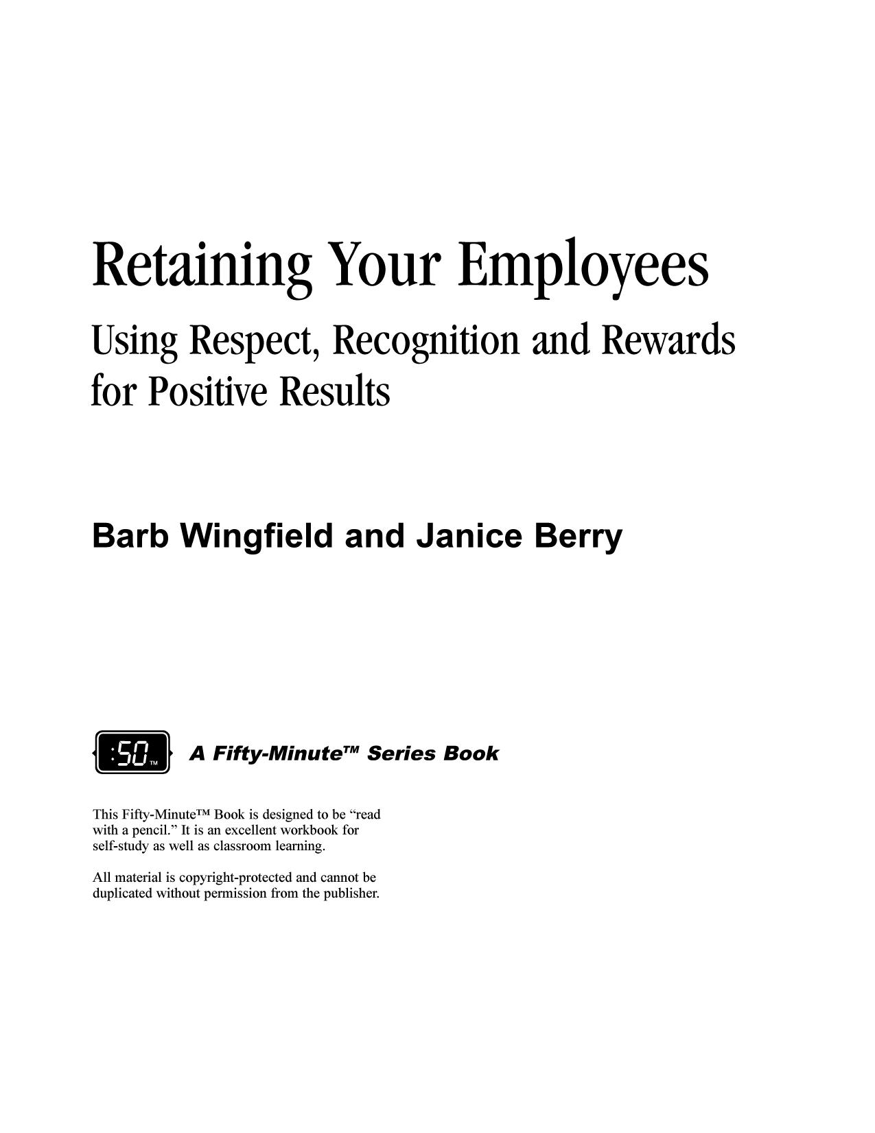Retaining Your Employees: Using Respect, Recognition, and Rewards for Positive Results (Crisp Fifty-Minute Series) by Barb Wingfield
