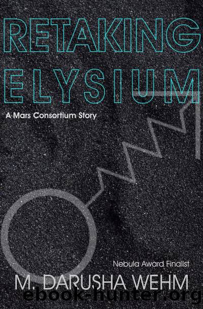 Retaking Elysium by M. Darusha Wehm