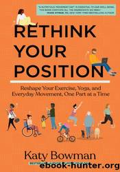Rethink Your Position by Katy Bowman