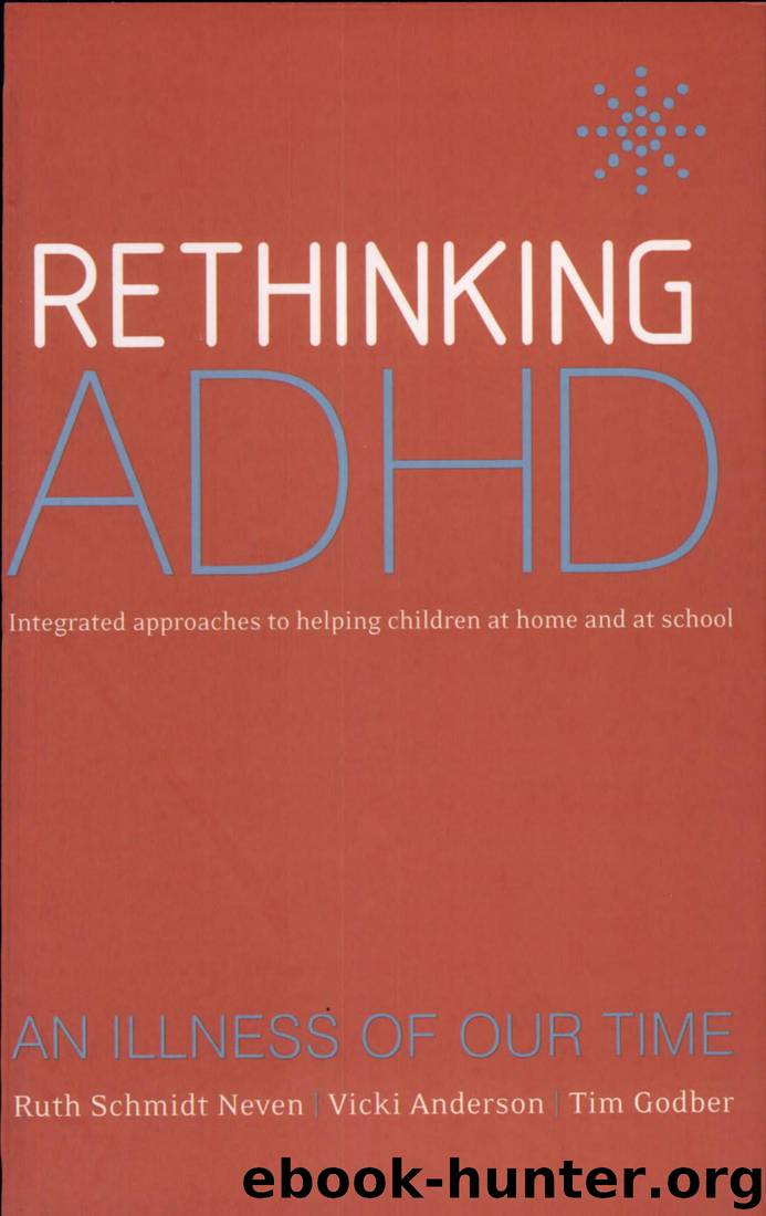 Rethinking ADHD: Integrated Approaches to Helping Children at Home and at School by Vicki Anderson & Tim Godber