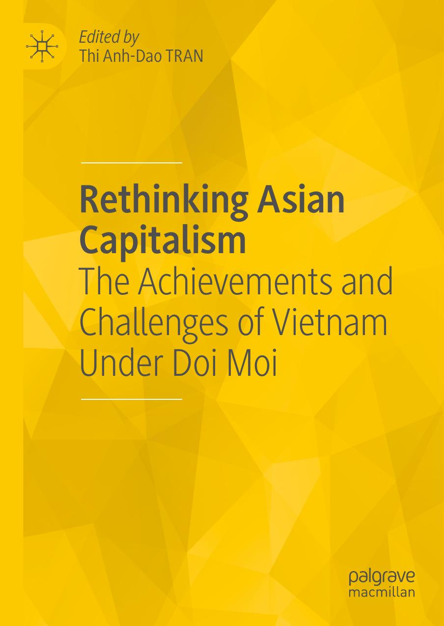 Rethinking Asian Capitalism: The Achievements and Challenges of Vietnam Under Doi Moi by Thi Anh-Dao Tran