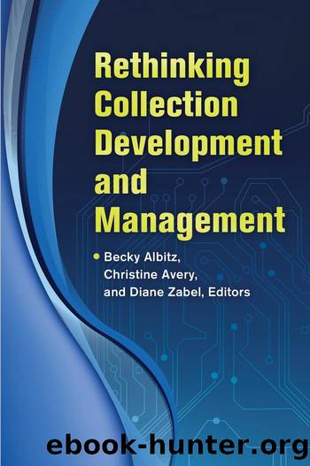 Rethinking Collection Development and Management by Albitz Becky;Avery Christine;Zabel Diane;Zabel Diane;