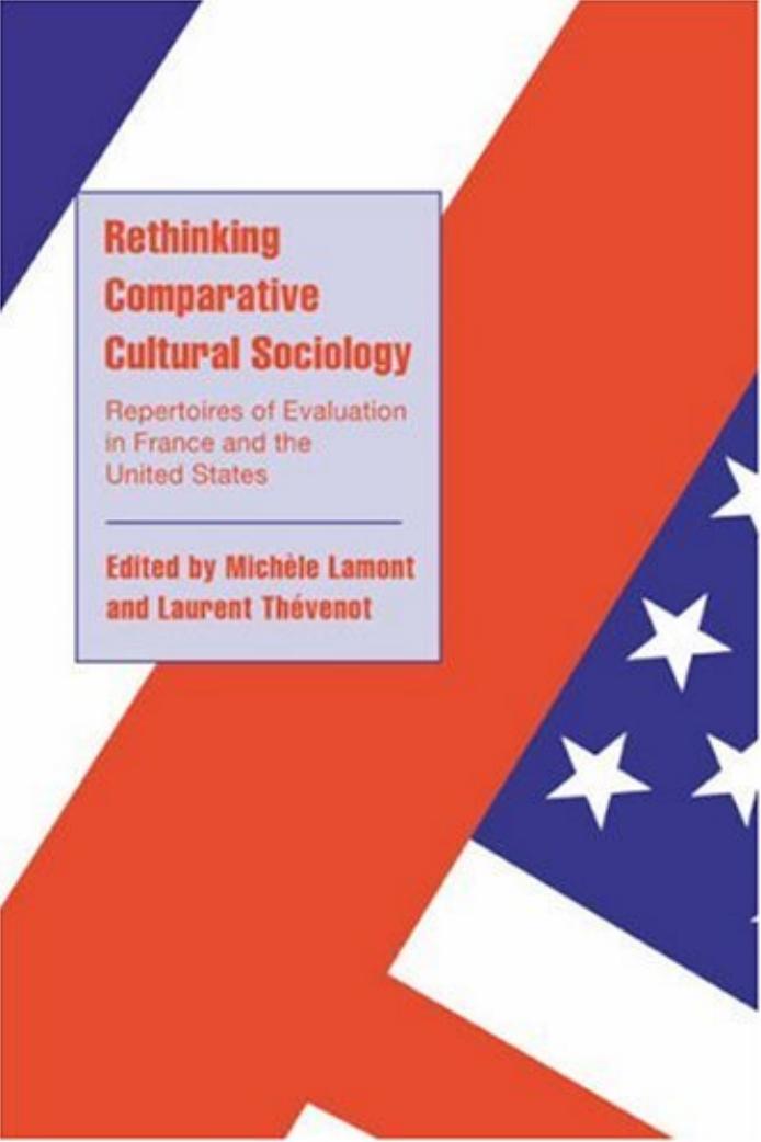 Rethinking Comparative Cultural Sociology: Repertoires of Evaluation in France and the United States by Michèle Lamont Laurent Thévenot