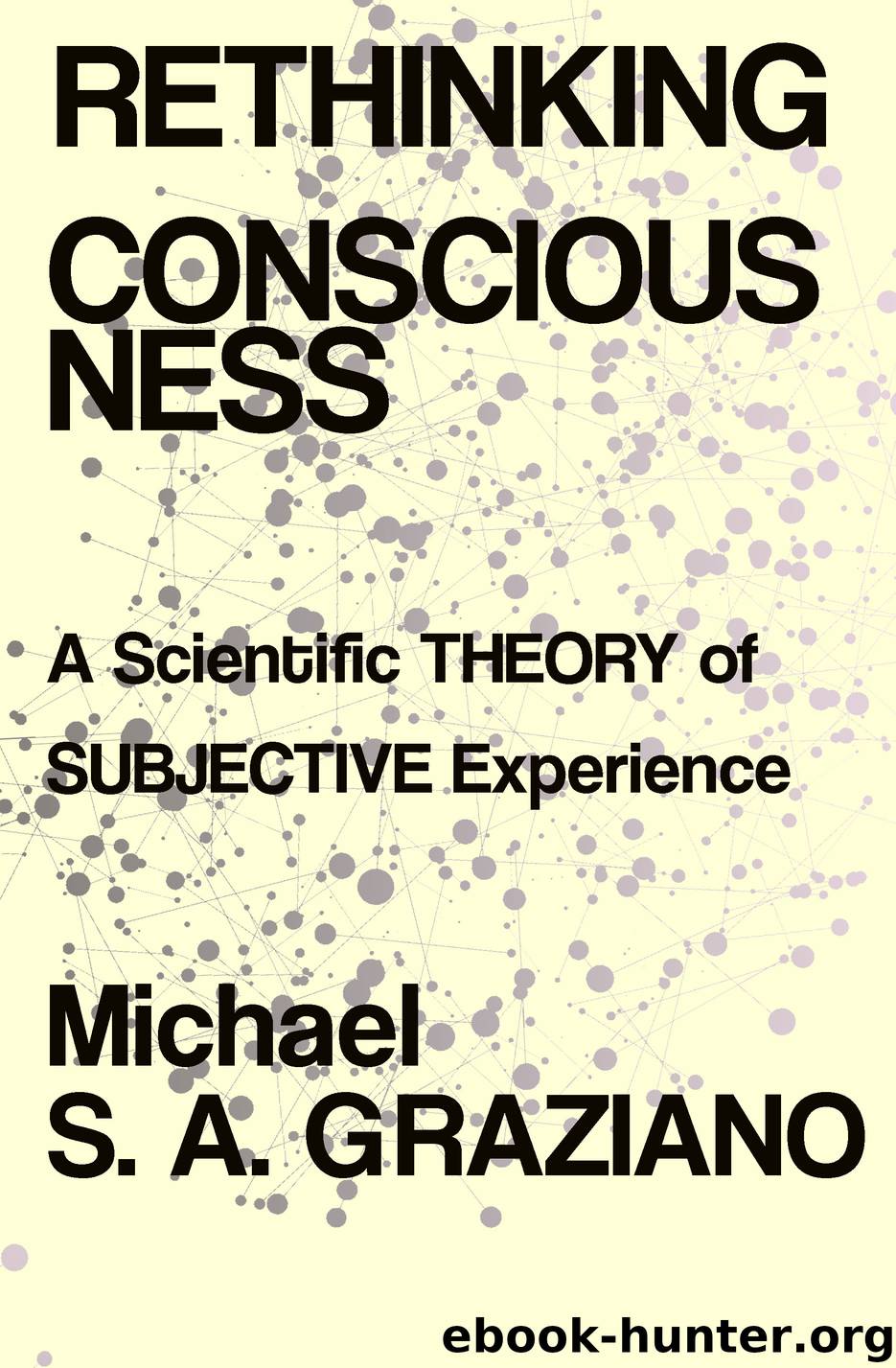 Rethinking Consciousness by Michael S A Graziano