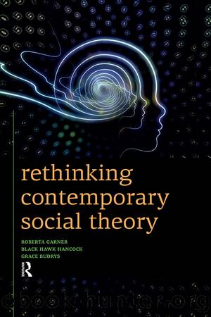 Rethinking Contemporary Social Theory by Roberta Garner Black Hawk Hancock Grace Budrys