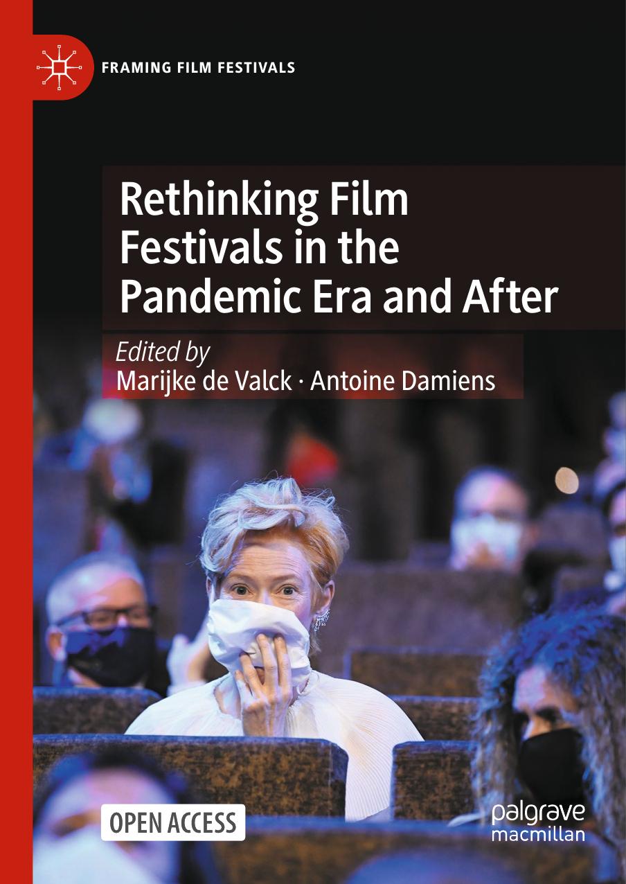 Rethinking Film Festivals in the Pandemic Era and After by Marijke de Valck Antoine Damiens