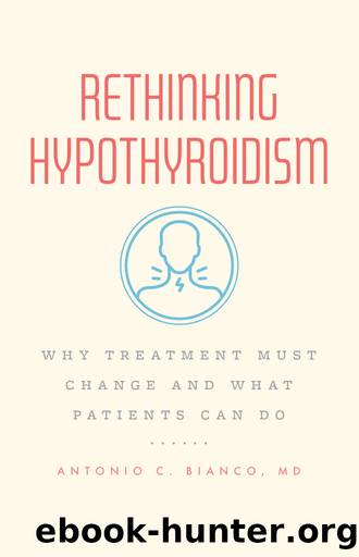 Rethinking Hypothyroidism by Antonio C. Bianco MD