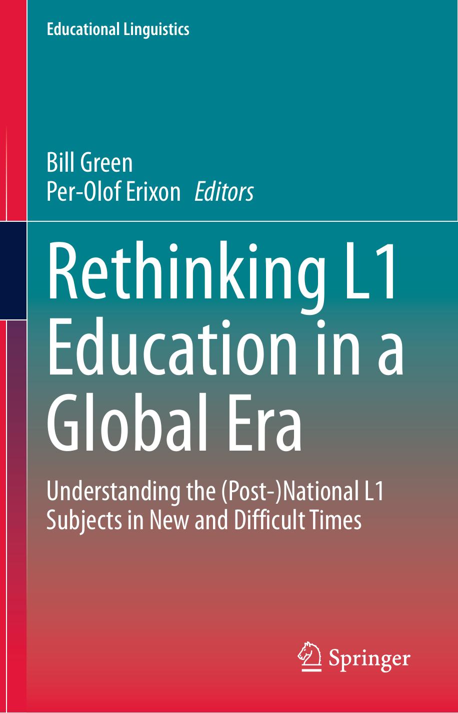 Rethinking L1 Education in a Global Era: Understanding the (Post-)National L1 Subjects in New and Difficult Times by Bill Green Per-Olof Erixon
