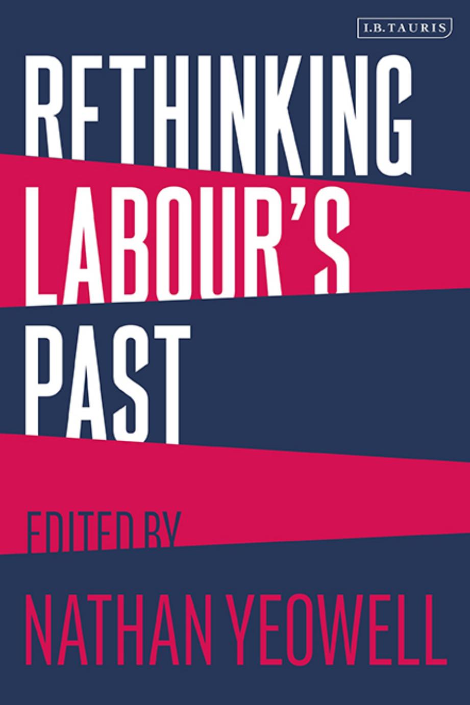 Rethinking Labour's Past by Nathan Yeowell (editor)