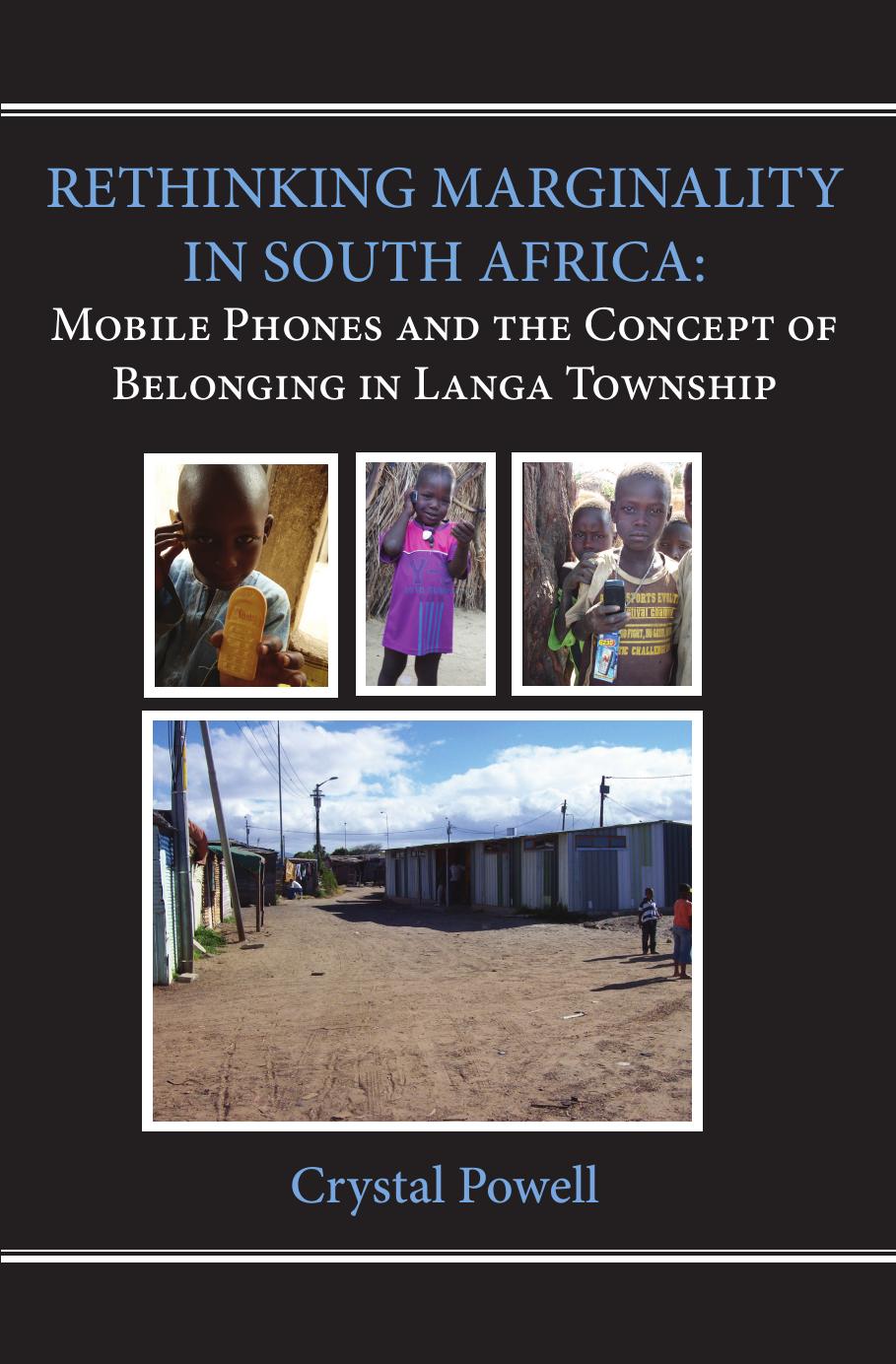 Rethinking Marginality in South Africa: Mobile Phones and the Concept of Belonging in Langa Township by Crystal Powell